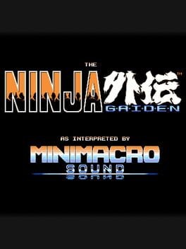 Games like The Ninja Gaiden as Interpreted by MiniMacro Sound