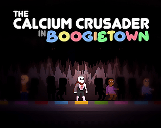 Games like The Calcium Crusader in Boogietown
