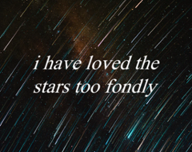 i have loved the stars too fondly Image