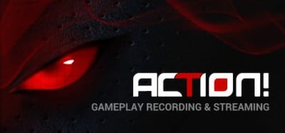 Action! - Gameplay Recording and Streaming Image