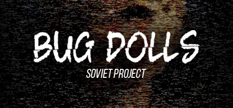 Games like Bug Dolls: Soviet Project