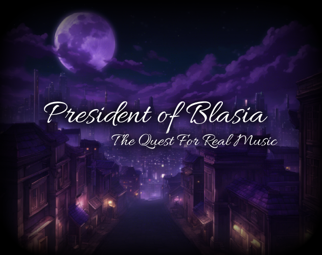 Games like President of Blasia: The Quest For Real Music