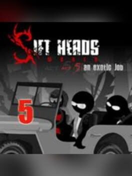 Games like Sift Heads World: Act 5 - An Exotic Job