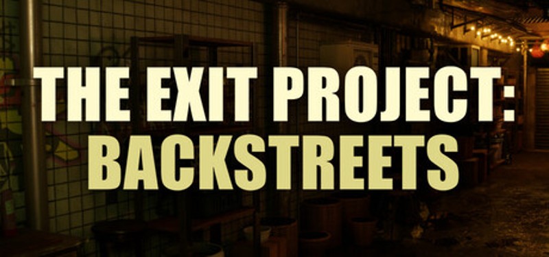 The Exit Project: Backstreets Image