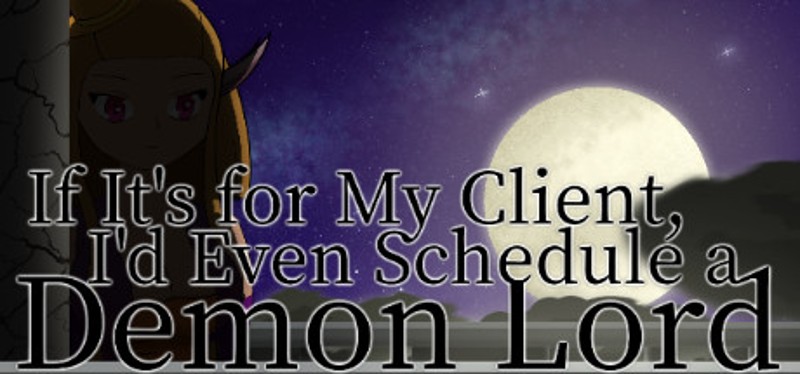 If It’s for My Client, I’d Even Schedule a Demon Lord Image
