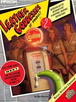 Games like Leather Goddesses of Phobos 2: Gas Pump Girls Meet the Pulsating Inconvenience from Planet X!