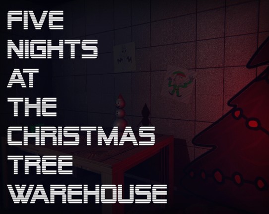 Five Nights at the Christmas Tree Warehouse Image
