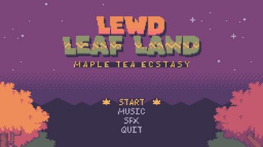 Lewd Leaf Land: Maple Tea Ecstasy Image