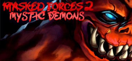 Games like Masked Forces 2: Mystic Demons