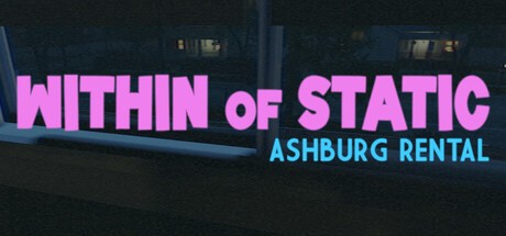 Games like Within of Static: Ashburg Rental