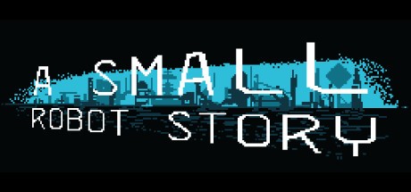 Games like A Small Robot Story