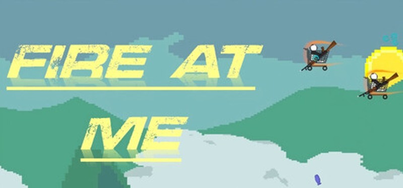 Fire at me Image