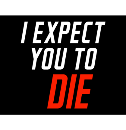 I Expect You To Die Image