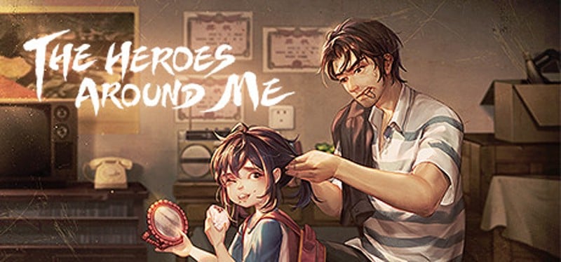 The Heroes Around Me Image
