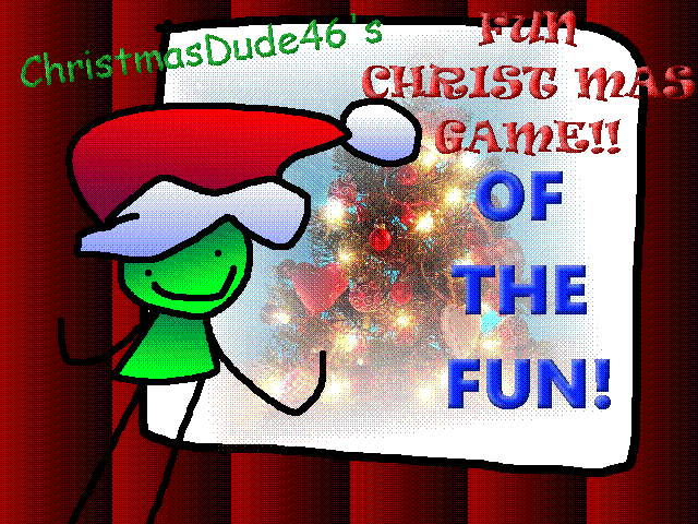 Games like ChristmasDude46's Fun Christmas Game of the FUN!