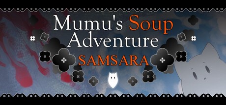 Games like Mumu's Soup Adventure SAMSARA