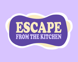 Escape From the Kitchen Image