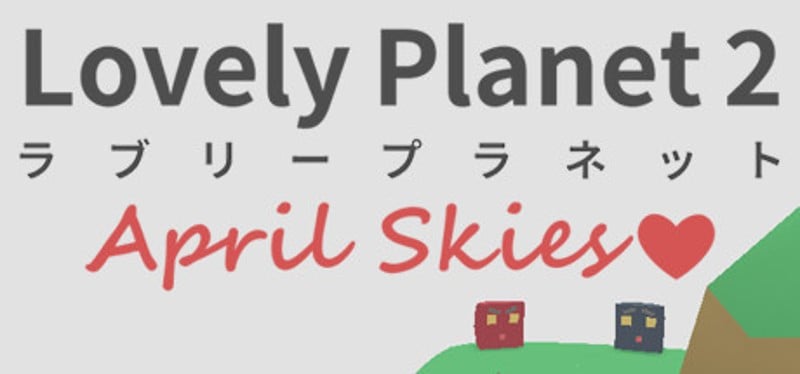 Lovely Planet 2: April Skies Game Cover