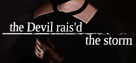 Games like the Devil rais'd the storm