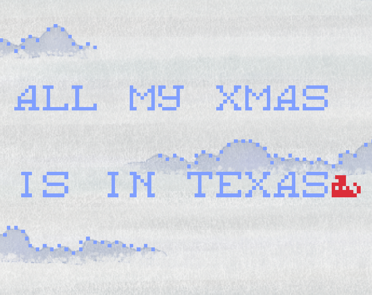Games like All My Xmas Is In Texas