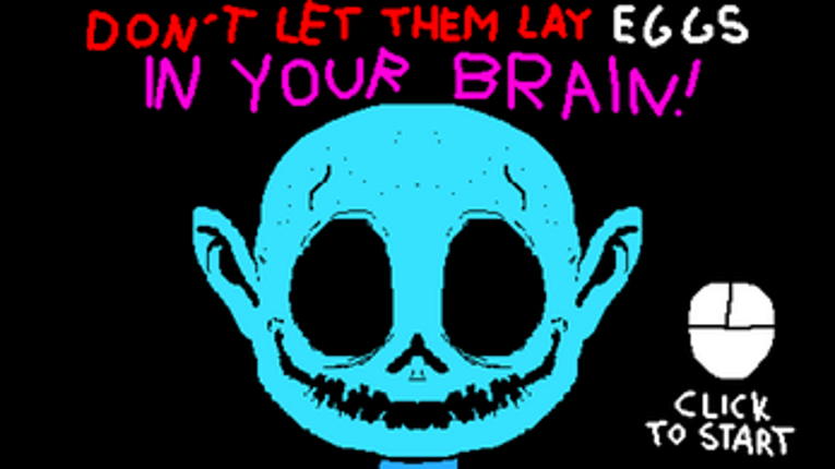 Don't Let Them Lay Eggs in Your Brain! screenshot