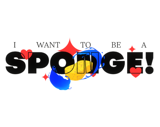 I Want To Be A Sponge! Image