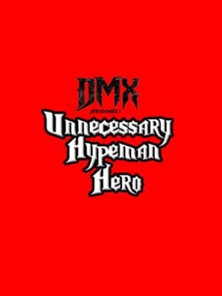 DMX Presents: Unnecessary Hypeman Hero Image