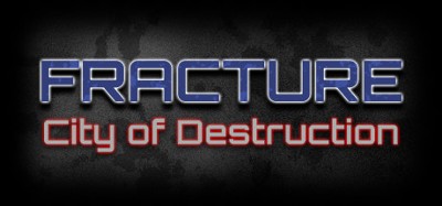 Fracture: City of Destruction Image