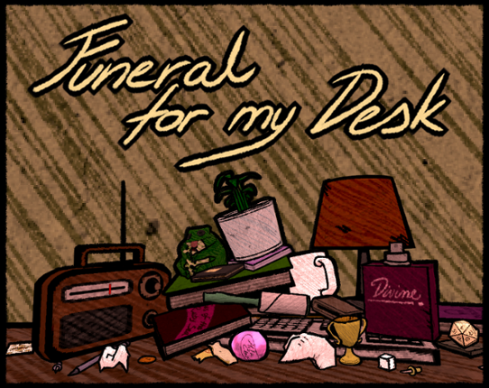Funeral for my Desk Image