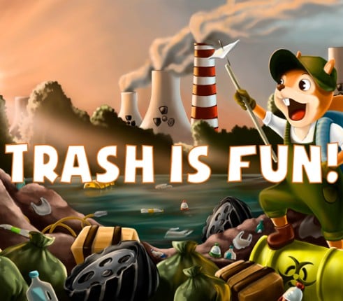 Trash is Fun Image