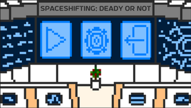 SpaceShifting: Deady or Not Image