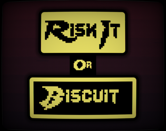 Risk It or Biscuit Image
