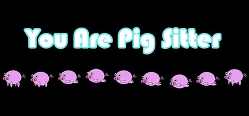 you are pig sitter Image