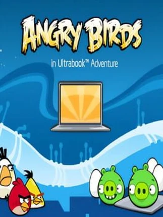 Angry Birds in Ultrabook Adventure Image