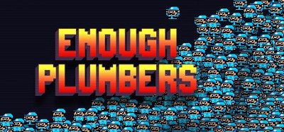 Enough Plumbers Image