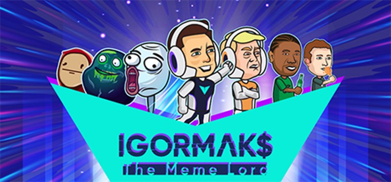 IGOR MAKS The Meme Lord Image