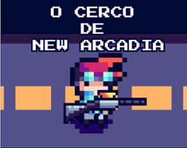 O Cerco de New Arcádia Image