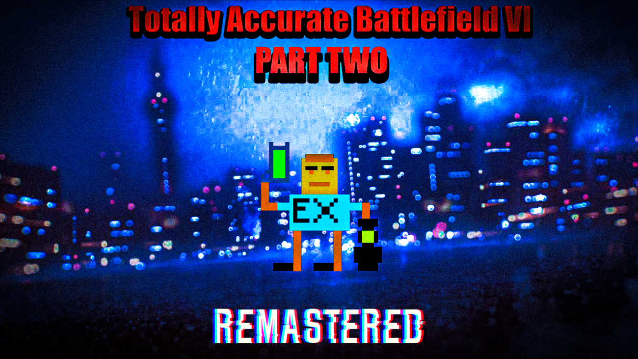 Games like Totally Accurate Battlefield VI: REMASTERED