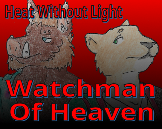 Watchman of Heaven: Heat Without Light Book 4 Image