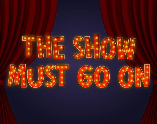 Games like The Show Must Go On!