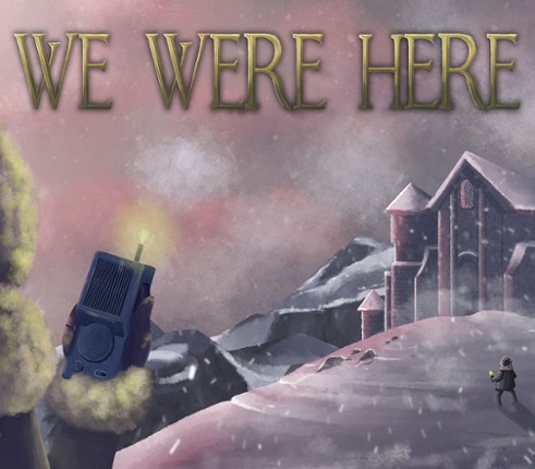We Were Here Image