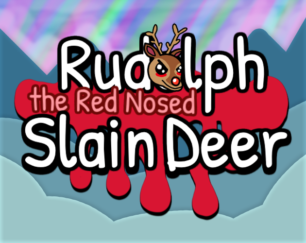 Games like Rudolph the Red Nosed Slain Deer