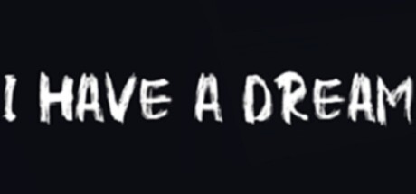 Games like I HAVE A DREAM