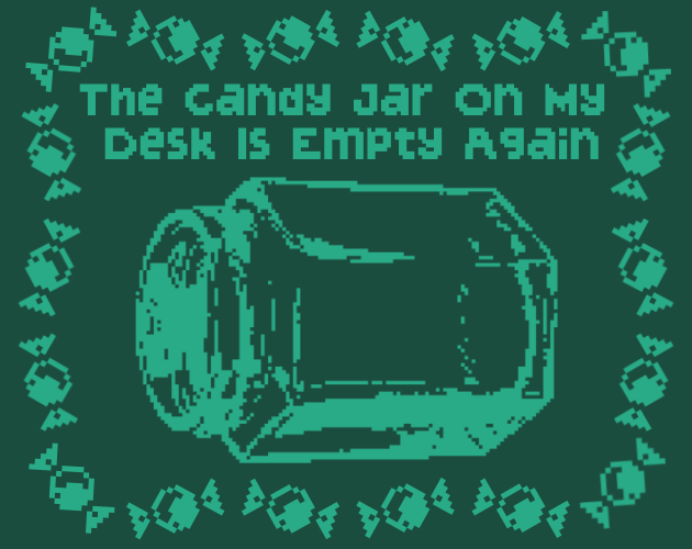Games like The Candy Jar On My Desk Is Empty Again