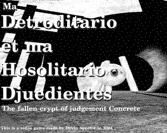 The fallen crypt of the judgement concrete (Ma detroditario et ma hosolitardio djuedientes) Game Cover