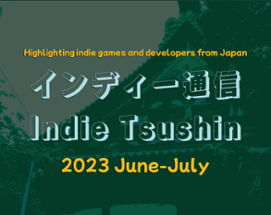 Indie Tsushin: 2023 June-July Issue Image