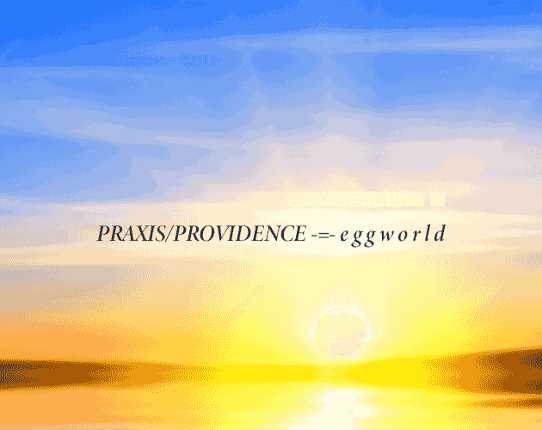 PRAXIS/PROVIDENCE -=- e g g w o r l d Image