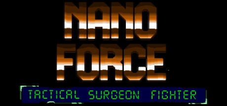 Games like NANOFORCE tactical surgeon fighter