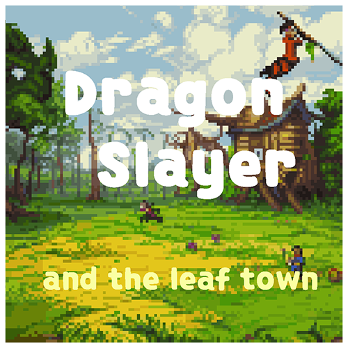 Games like Dragon Slayer And The Leaf Town