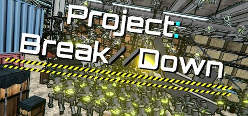 Project Break//Down Image